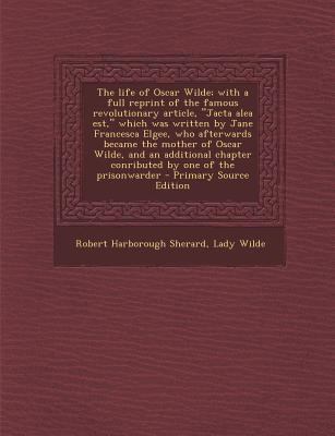 The Life of Oscar Wilde; With a Full Reprint of... 1293857556 Book Cover