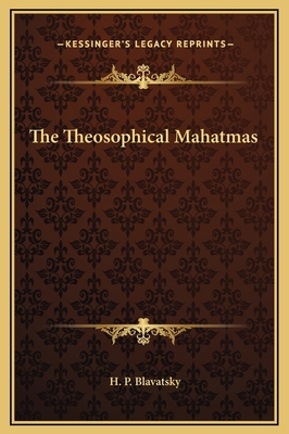 The Theosophical Mahatmas 1169167187 Book Cover