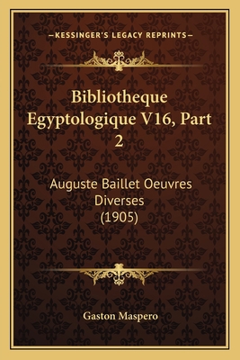 Bibliotheque Egyptologique V16, Part 2: Auguste... [French] 1168056152 Book Cover