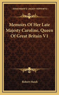 Memoirs of Her Late Majesty Caroline, Queen of ... 1163522007 Book Cover