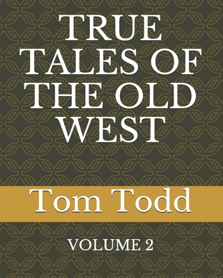 True Tales of the Old West B08C94RMYL Book Cover