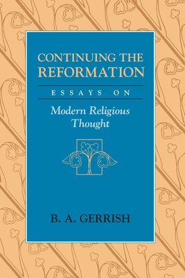 Continuing the Reformation: Essays on Modern Re... 0226288714 Book Cover
