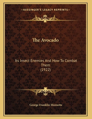 The Avocado: Its Insect Enemies And How To Comb... 1167158423 Book Cover