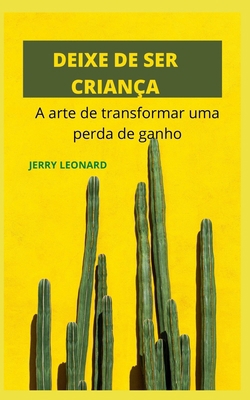 Deixe de Ser Criança: A arte de transformar um ... [Portuguese] B09FC9Y63Q Book Cover