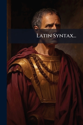 Latin Syntax... [Latin] 102468072X Book Cover