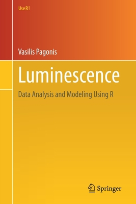 Luminescence: Data Analysis and Modeling Using R 3030673103 Book Cover
