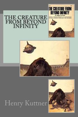 The Creature from Beyond Infinity 1717370616 Book Cover