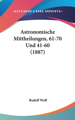 Astronomische Mittheilungen, 61-70 Und 41-60 (1... [German] 1161320180 Book Cover