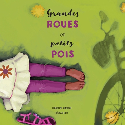 Grandes roues et petits pois [French] 289750112X Book Cover