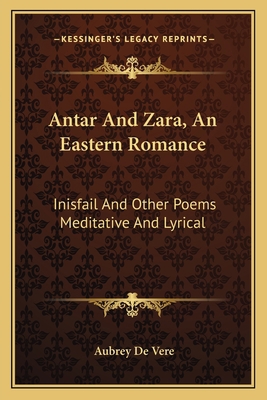 Antar And Zara, An Eastern Romance: Inisfail An... 1163632031 Book Cover