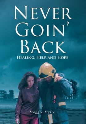 Never Goin' Back: Healing, Help, and Hope B0CZM8RXM5 Book Cover