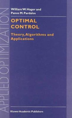 Optimal Control: Theory, Algorithms, and Applic... 0792350677 Book Cover