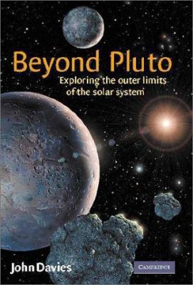 Beyond Pluto: Exploring the Outer Limits of the... 0521800196 Book Cover