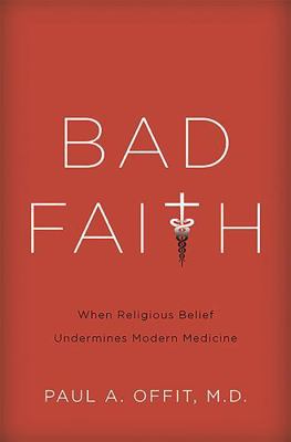 Bad Faith: When Religious Belief Undermines Mod... 0465082963 Book Cover