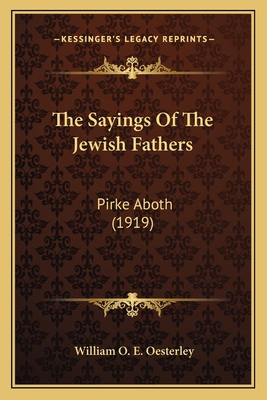 The Sayings Of The Jewish Fathers: Pirke Aboth ... 116400588X Book Cover