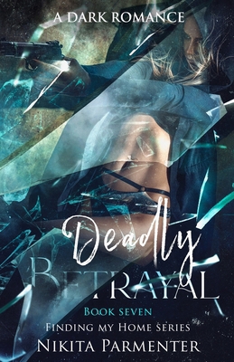 Deadly Betrayal (Finding My Home) Book 7 B0BVD7DBRZ Book Cover