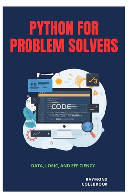 Python for Problem Solvers: Data, Logic, and Ef... B0H26KJNXW Book Cover