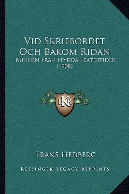 Vid Skrifbordet Och Bakom Ridan: Minnen Fran Fl... [Swedish] 1165776219 Book Cover