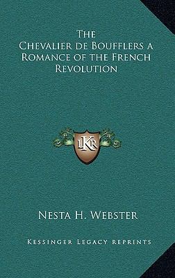 The Chevalier de Boufflers a Romance of the Fre... 1163225398 Book Cover