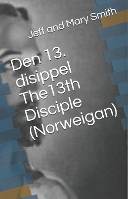 Den 13. disippel The13th Disciple (Norweigan) [Norwegian] 1710347252 Book Cover