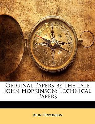 Original Papers by the Late John Hopkinson: Tec... 1143673131 Book Cover