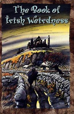 The Book of Irish Weirdness: A Treasury of Clas... 0806999365 Book Cover