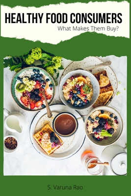 Healthy Food Consumers - What Makes Them Buy? B09ZCVCRGH Book Cover