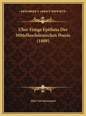 Uber Einige Epitheta Der Mittelhochdeutschen Po... [German] 1169413609 Book Cover