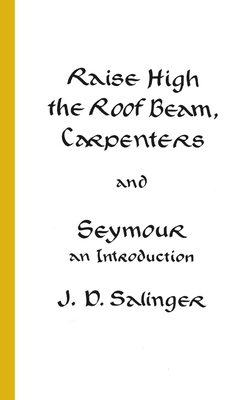 Raise High the Roof Beam, Carpenters and Seymou... 0316769517 Book Cover