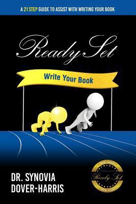 Ready Set Write Your Book!: A 21- Step Guide To... 1943284164 Book Cover