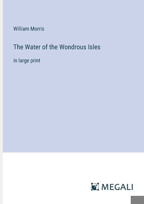 The Water of the Wondrous Isles: in large print 3387321422 Book Cover