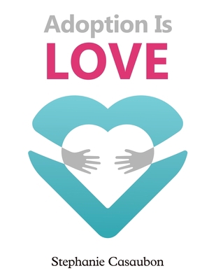 Adoption Is Love 164750015X Book Cover