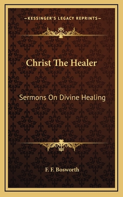 Christ The Healer: Sermons On Divine Healing 1164483714 Book Cover