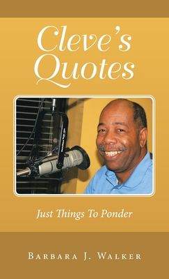 Cleve's Quotes: Just Things to Ponder 1489745092 Book Cover