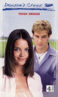 Dawson's Creek: Tough Enough (Dawson's Creek) 0752272233 Book Cover