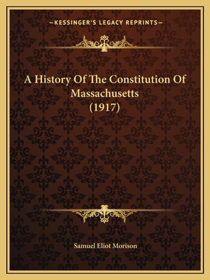 A History Of The Constitution Of Massachusetts ... 1165428164 Book Cover