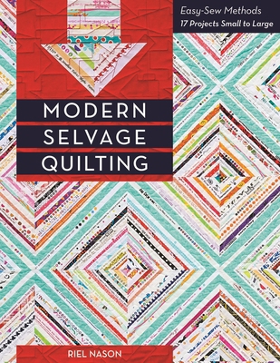 Modern Selvage Quilting: Easy-Sew Methods - 17 ... 1617450839 Book Cover