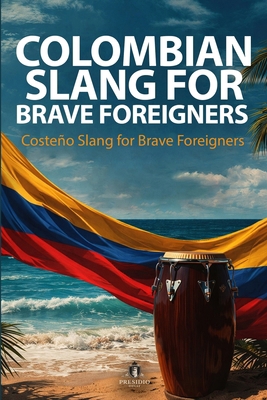 Costeño Slang for Brave Foreigners B0GVYV67WM Book Cover
