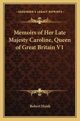 Memoirs of Her Late Majesty Caroline, Queen of ... 1163311294 Book Cover