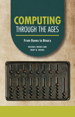 Computing Through the Ages: From Bones to Binary B0C8LLF5DG Book Cover