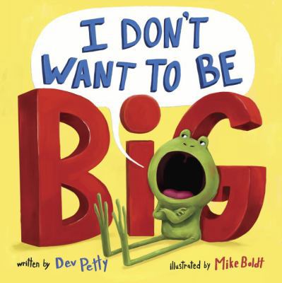 I Don't Want to Be Big 1101939214 Book Cover