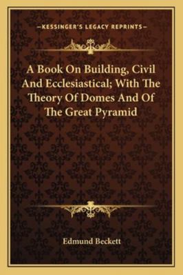 A Book On Building, Civil And Ecclesiastical; W... 1163243868 Book Cover