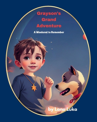 Grayson's Grand Adventure: A Weekend to Remember B0DGF3JFTK Book Cover