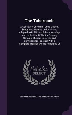 The Tabernacle: A Collection of Hymn Tunes, Cha... 134068666X Book Cover