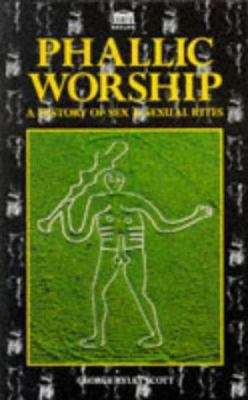Phallic Worship a History of Sex and Sexual Rites 1859581951 Book Cover