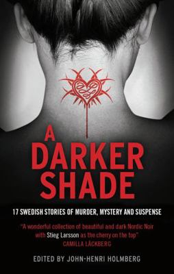 A Darker Shade: 17 Swedish Stories of Murder, M... 1781858195 Book Cover