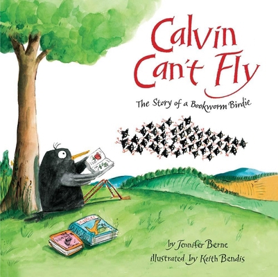 Calvin Can't Fly: The Story of a Bookworm Birdie 1454915757 Book Cover