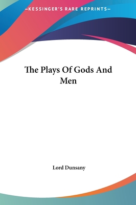 The Plays of Gods and Men 1161448543 Book Cover