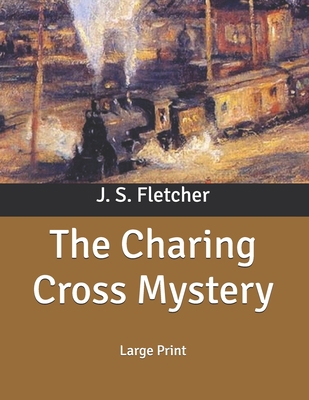 The Charing Cross Mystery: Large Print B086PVRBHK Book Cover