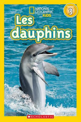 National Geographic Kids: Les Dauphins (Niveau 3) [French] 1443153516 Book Cover